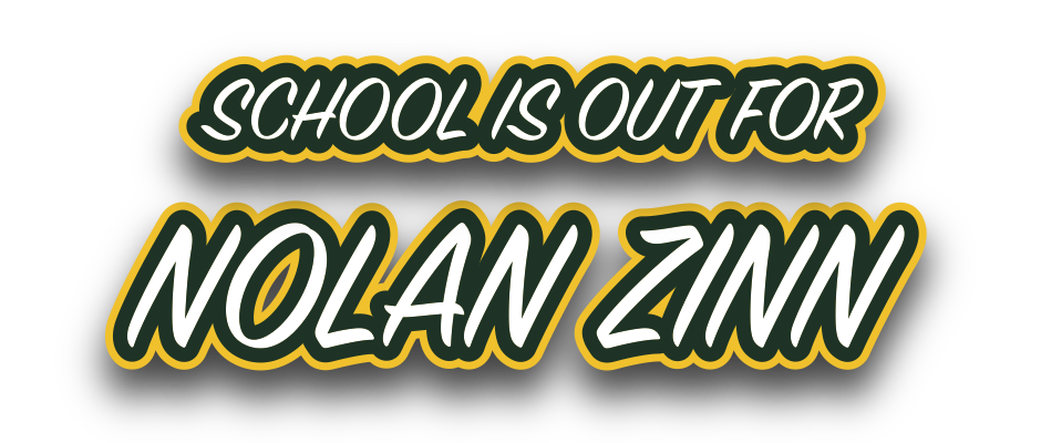 SCHOOL IS OUT FOR NOLAN ZINN
